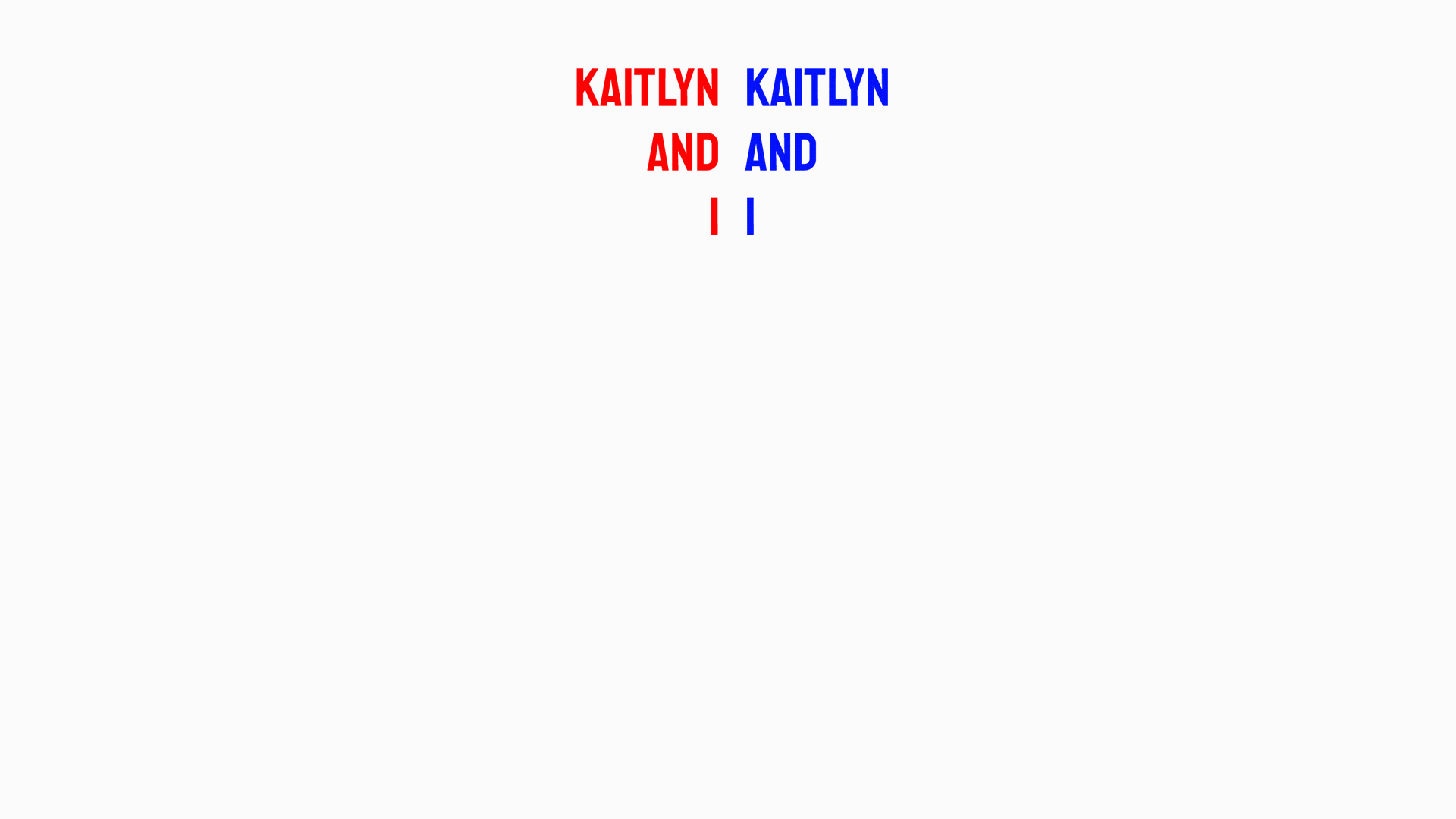 Kaitlyn and I
